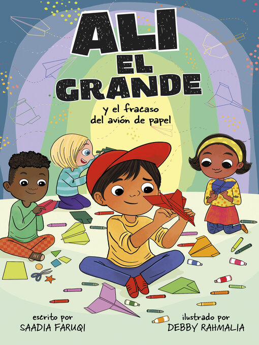 Title details for Alí el Grande y el fracaso del avión de papel by Saadia Faruqi - Available